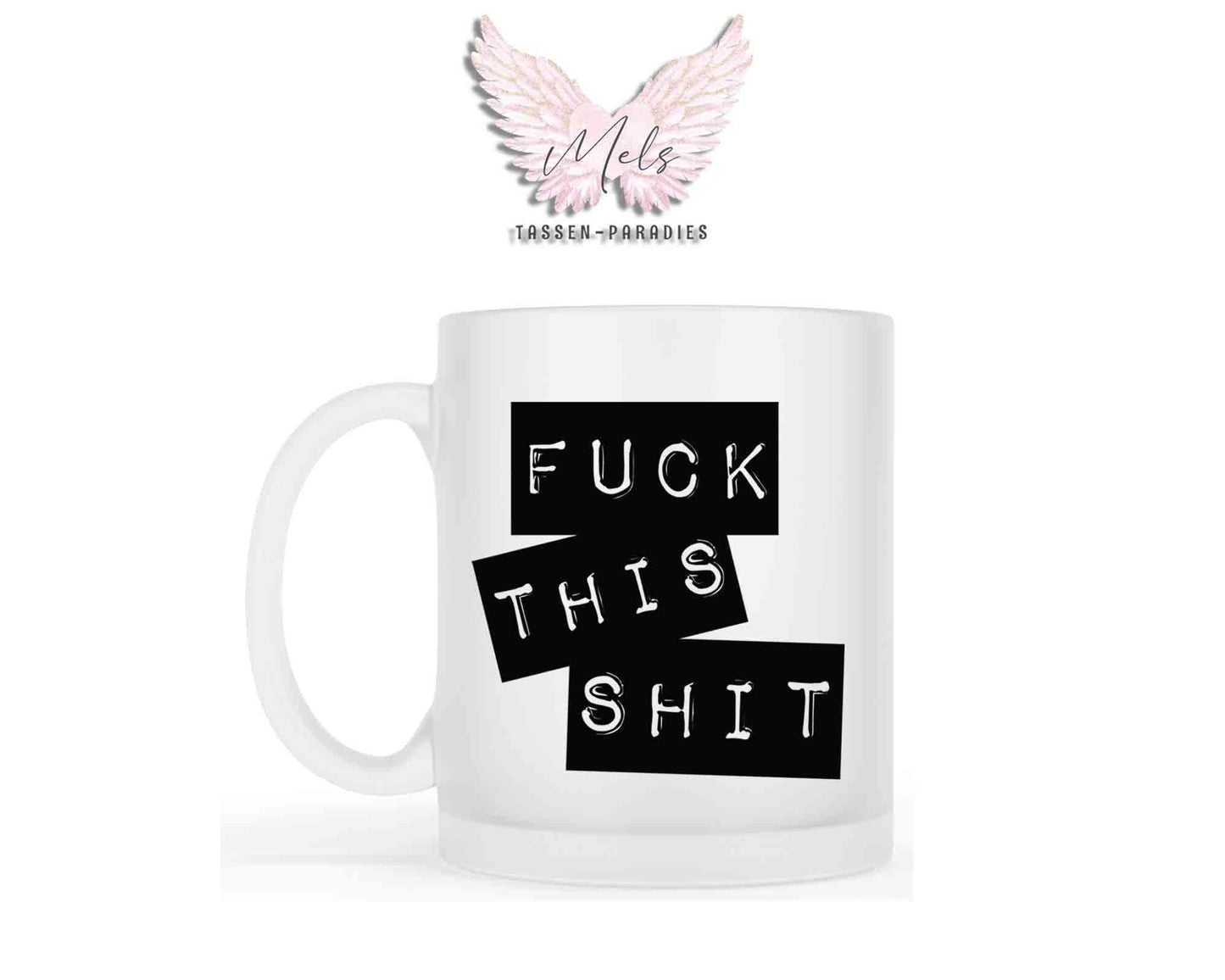 Fuck this Shit - mit Bild - Tasse