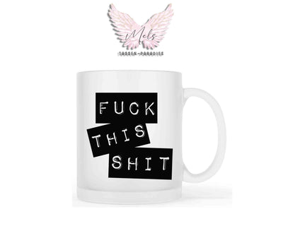 Fuck this Shit - mit Bild - Tasse