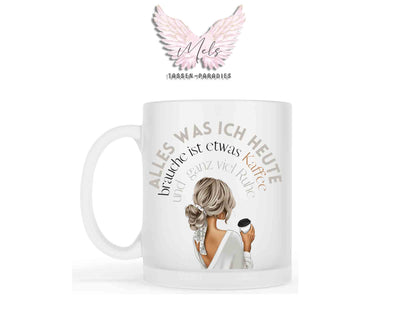 Alles was ich heute brauche ist etwas Kaffee.... mit Bild - Tasse
