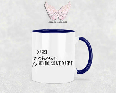 Du bist genau richtig, so wie du bist - mit Bild - Tasse