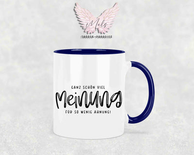 Ganz schön viel Meinung für so wenig Ahnung - wahlweise mit Bild - Tasse