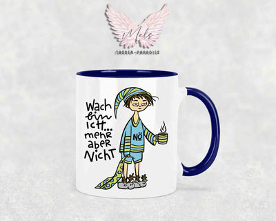 Wach bin ich, mehr aber nicht - mit Bild - Tasse