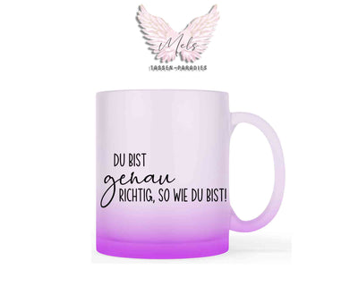 Du bist genau richtig, so wie du bist - mit Bild - Tasse