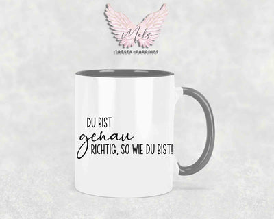 Du bist genau richtig, so wie du bist - mit Bild - Tasse