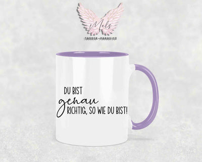 Du bist genau richtig, so wie du bist - mit Bild - Tasse