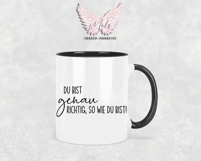 Du bist genau richtig, so wie du bist - mit Bild - Tasse