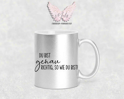 Du bist genau richtig, so wie du bist - mit Bild - Tasse