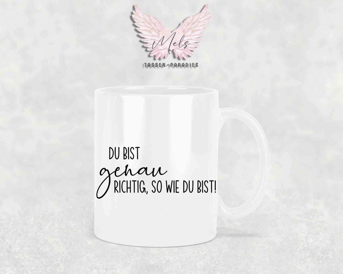 Du bist genau richtig, so wie du bist - mit Bild - Tasse