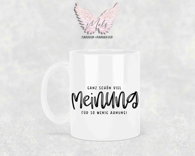 Ganz schön viel Meinung für so wenig Ahnung - wahlweise mit Bild - Tasse