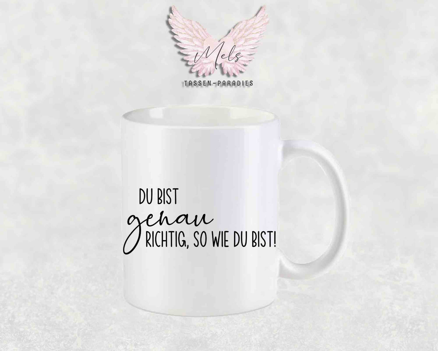 Du bist genau richtig, so wie du bist - mit Bild - Tasse