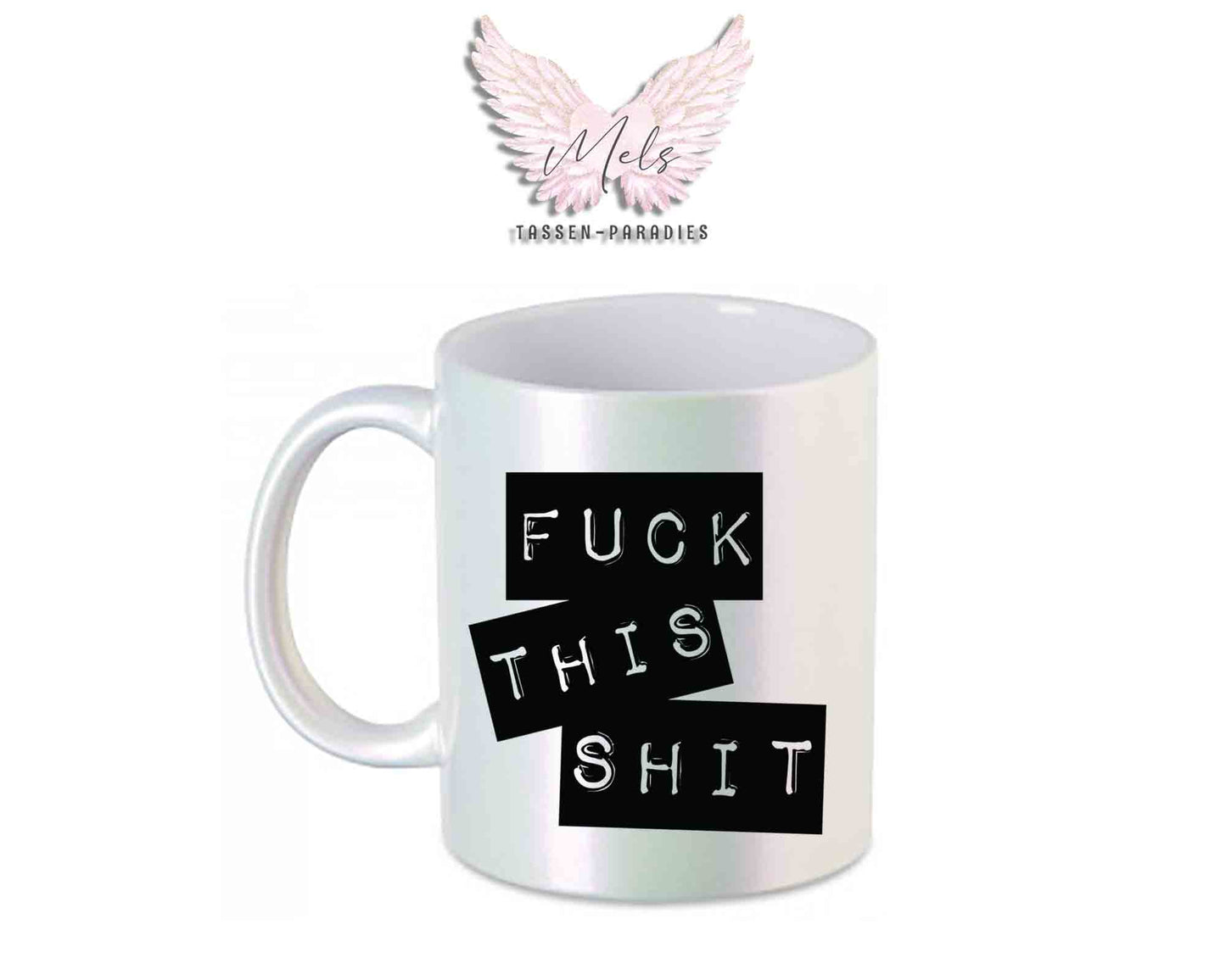 Fuck this Shit - mit Bild - Tasse