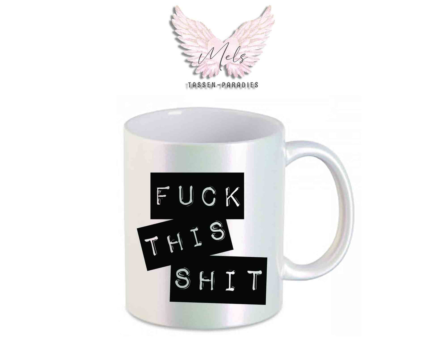 Fuck this Shit - mit Bild - Tasse