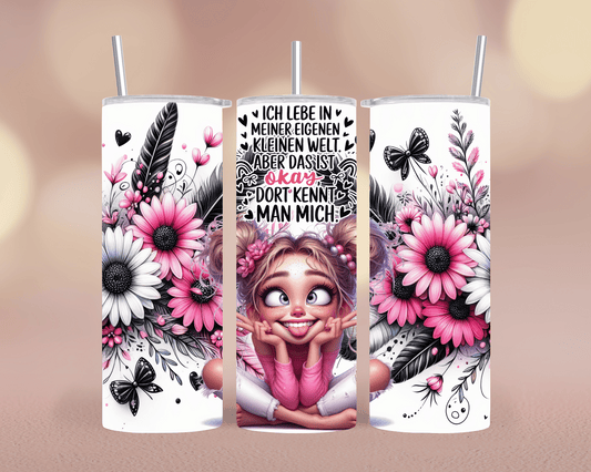 Thermobecher Tumbler mit Motiv: Ich lebe in meiner eigenen kleinen Welt  570 ml Edelstahlbecher