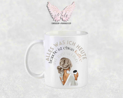 Alles was ich heute brauche ist etwas Kaffee.... mit Bild - Tasse