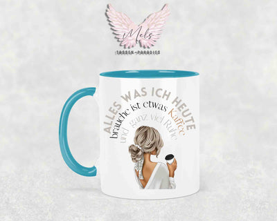 Alles was ich heute brauche ist etwas Kaffee.... mit Bild - Tasse
